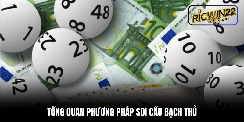 Tổng quan phương pháp soi cầu bạch thủ