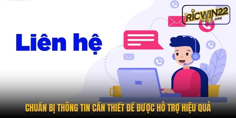 Chuẩn bị thông tin cần thiết để được hỗ trợ hiệu quả