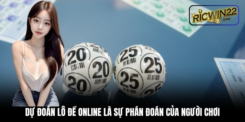 Dự đoán lô đề online là sự phán đoán của người chơi