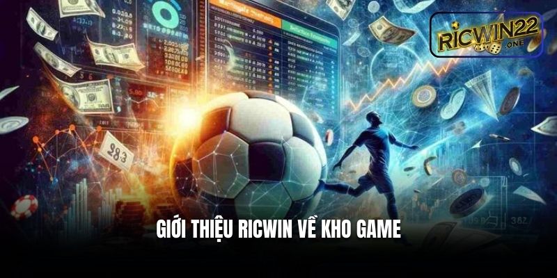 Giới thiệu Ricwin về kho game