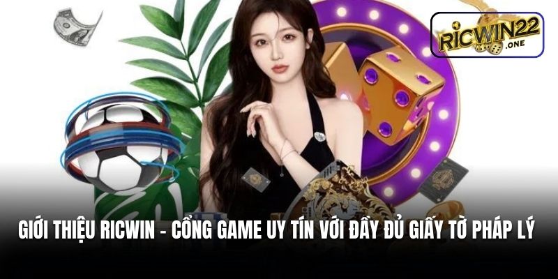 Giới thiệu Ricwin - Cổng game uy tín với đầy đủ giấy tờ pháp lý 