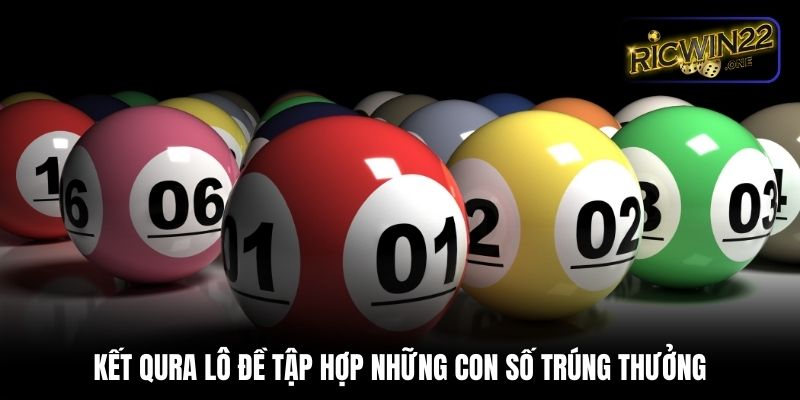 Kết quả lô đề là bảng tập hợp những con số trúng thưởng