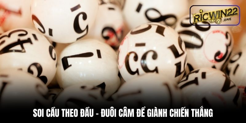 Soi cầu theo đầu - đuôi câm để giành chiến thắng