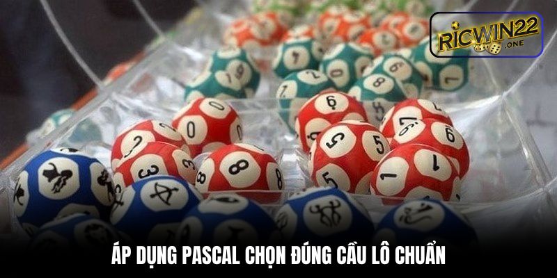 Áp dụng Pascal chọn đúng cầu lô chuẩn