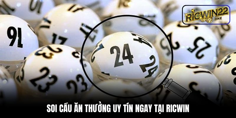 Soi cầu ăn thưởng uy tín ngay tại Ricwin