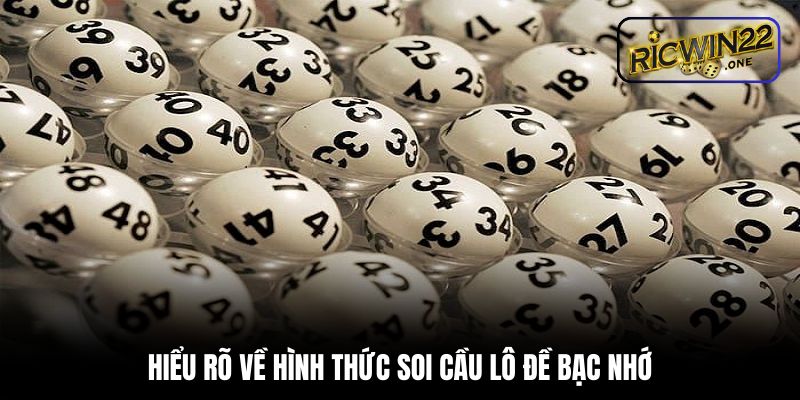 Hiểu rõ về hình thức soi cầu lô đề bạc nhớ