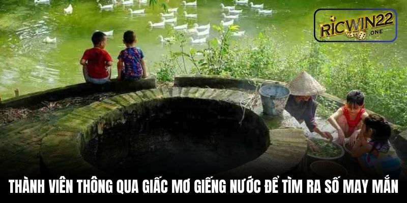 Thành viên thông qua giấc mơ giếng nước để tìm ra số may mắn