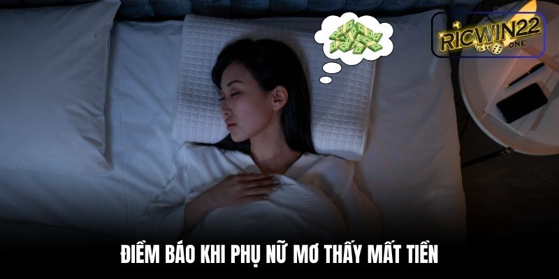 Điềm báo khi phụ nữ mơ thấy mất tiền