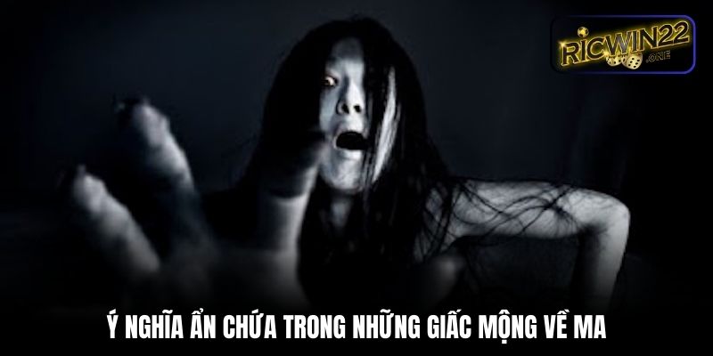 Ý nghĩa ẩn chứa trong những giấc mộng về ma