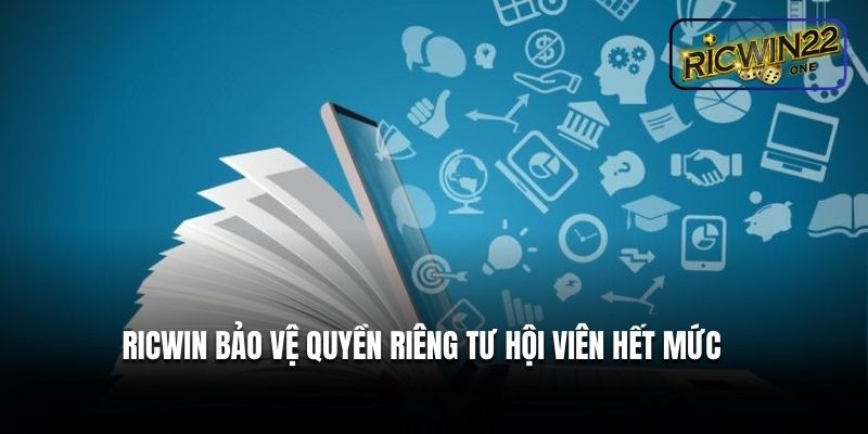 Ricwin bảo vệ quyền riêng tư hội viên hết mức