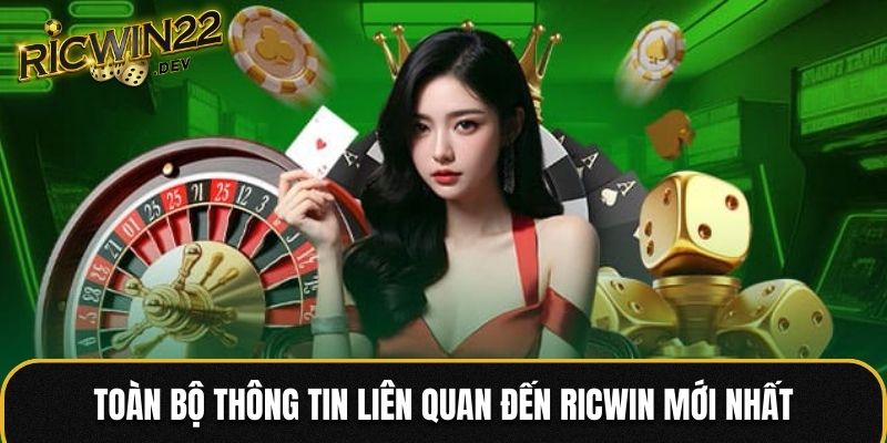 Toàn bộ thông tin liên quan đến Ricwin mới nhất