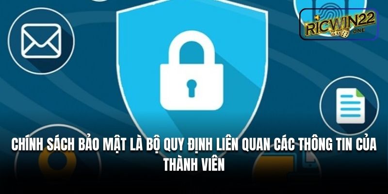 Chính sách bảo mật các thông tin của thành viên