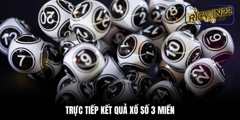 Trực tiếp kết quả xổ số 3 miền