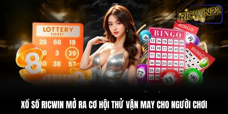 Xổ số Ricwin mở ra cơ hội thử vận may cho người chơi