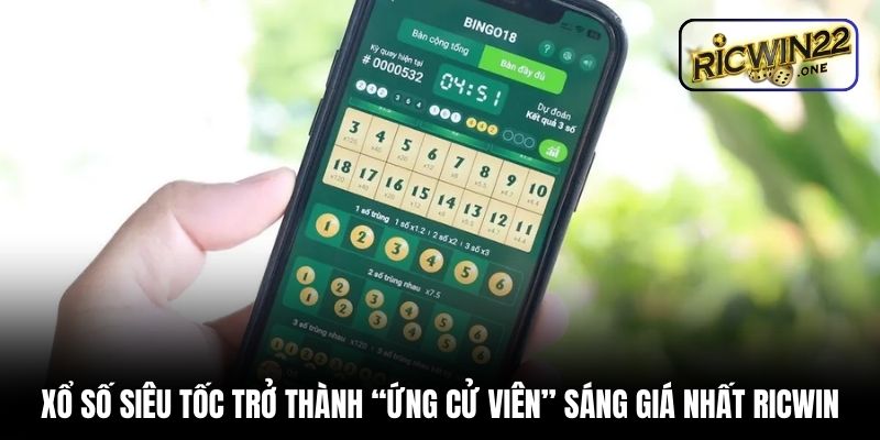Xổ số siêu tốc trở thành “ứng cử viên” sáng giá nhất Ricwin
